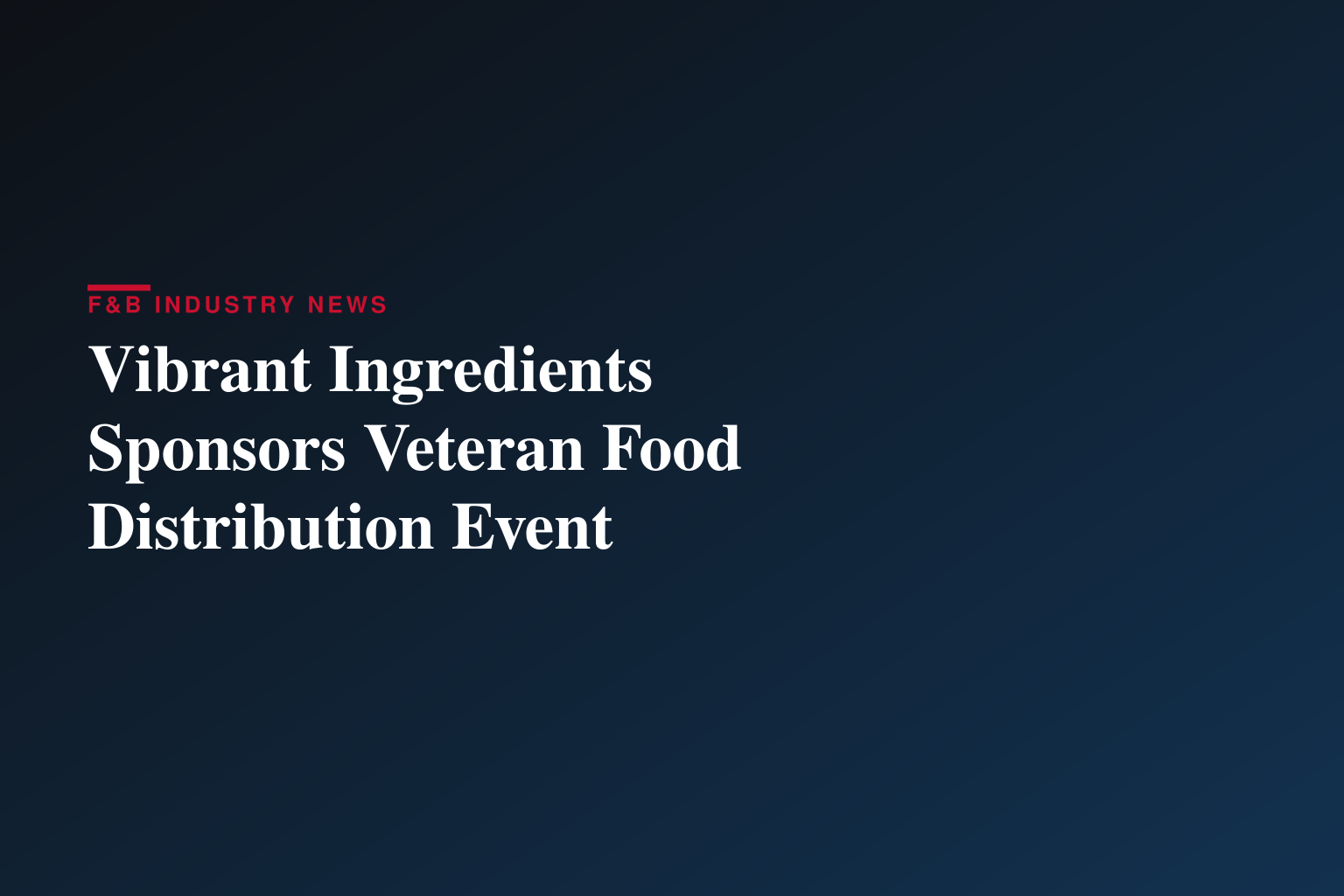 Vibrant Ingredients Renews Commitment to Veterans Facing Food Insecurity