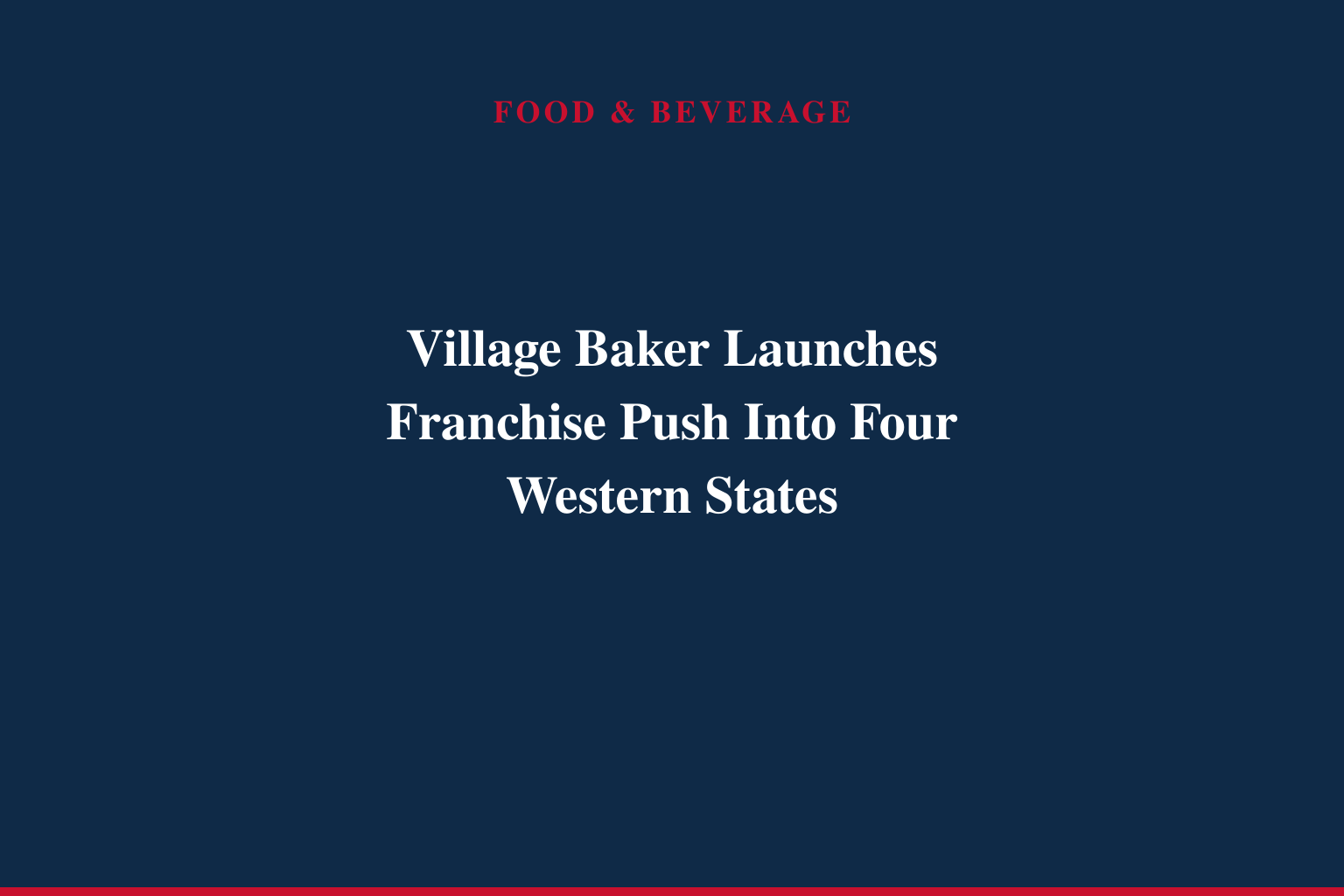 Village Baker Expands Beyond Utah, Bringing From-Scratch Bakery Café Concept to New Markets