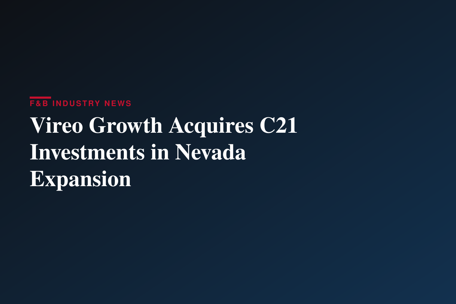 Vireo Growth Inc. and C21 Investments Inc. Announce Definitive Arrangement Agreement