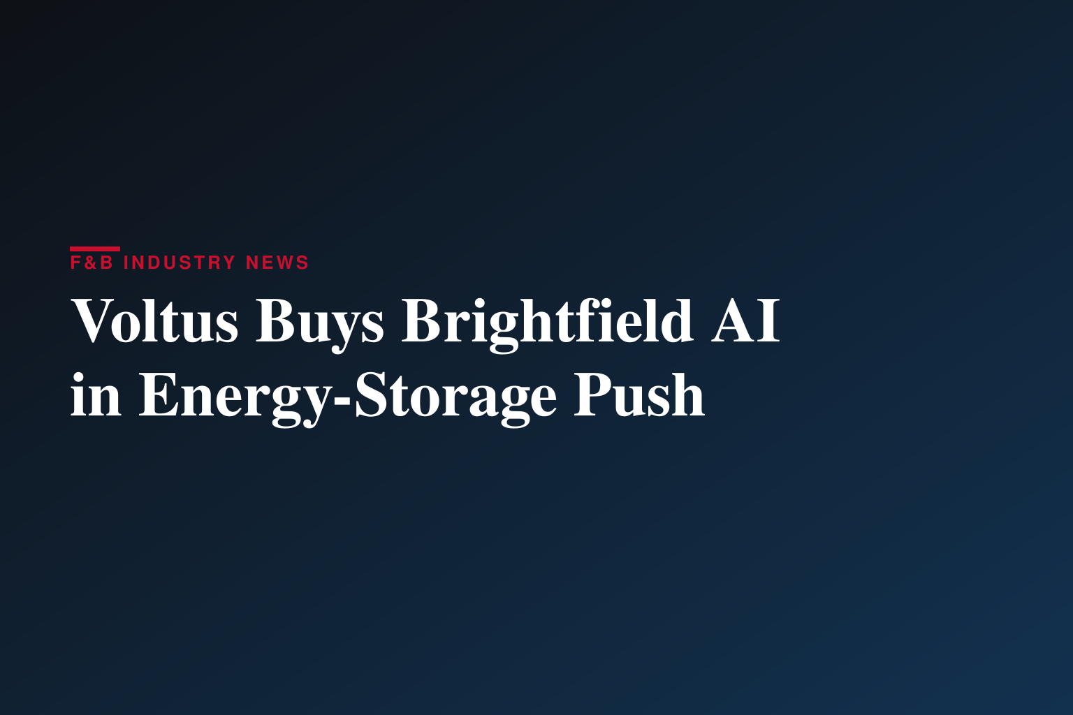 Voltus Acquires Brightfield AI to Accelerate Energy Storage Deployment